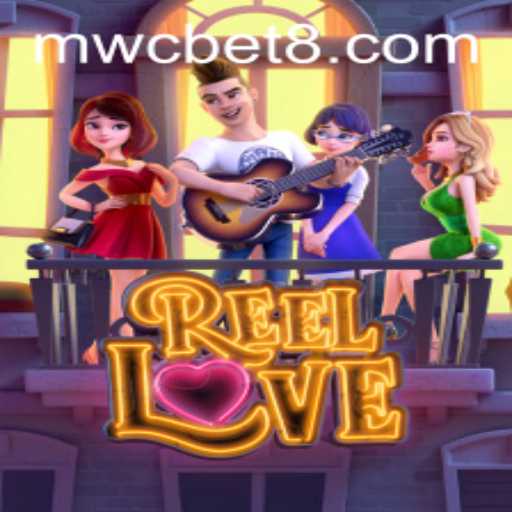 Discover the Excitement of ReelLove at MWCbet